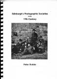 Booklet compiled by Peter Stubbs - Edinburgh Photographic Societies in the 19th Century