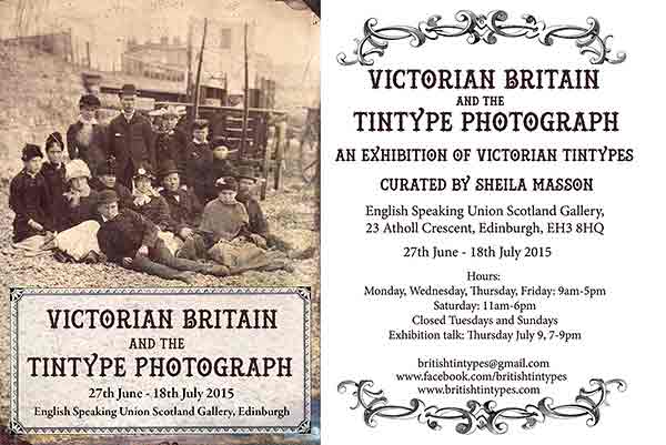 Exhibition in Edinburgh  -  27 June to 18 July 2015  -  Victorian Exhibition and the Tintype Photograph